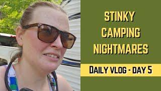 Stinky Camping Nightmares - Daily Vlog Day 5