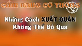 Những Cách Xuất Quân Tấn Công Thần Tốc Không Thể Bỏ Qua Cẩm Nang Cờ Tướng Khai Cuộc Hay