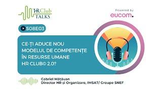 HR Club Talks S08E03 | Ce-ți aduce nou Modelul de Competențe în Resurse Umane HR Club 2.0?