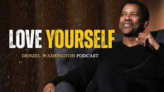 LOVE YOURSELF | Motivational Speech (Denzel Washington)