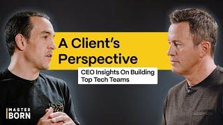 A Client’s Perspective I CEO Insights on Building Top Tech Teams
