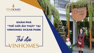 VINHOMES TV | KHÁM PHÁ "THẾ GIỚI ẨM THỰC" TẠI VINHOMES OCEAN PARK