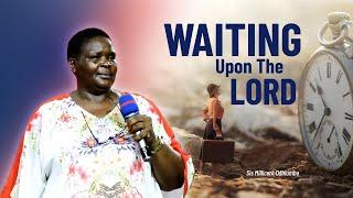 WAITING UPON THE LORD - Sis Millicent Odhiambo Sermon