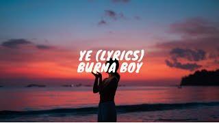 Burna Boy  - Ye (Lyrics)