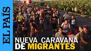 MÉXICO | Inicia caravana migrante en Chiapas rumbo a Estados Unidos | EL PAÍS