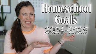 Homeschool Goals for 2024-2025