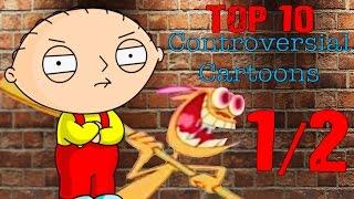 Top 10 CONTROVERSIAL Cartoons 1/2
