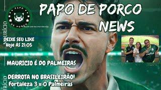 #AOVIVO | PAPO DE PORCO NEWS| DERROTA NO BRASILEIRÃO | MAURICIO É DO PALMEIRAS!