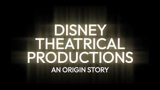 Disney Theatrical Productions - An Origin Story