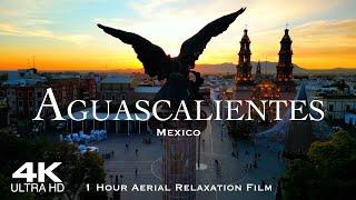 [4K] AGUASCALIENTES  Mexico | 1 Hour Aerial Drone Relaxation Film UHD México 2025