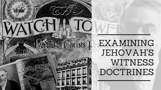 PART 1: Believing or Exercising Faith? | Examining Jehovah's Witness Doctrines