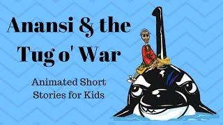 Anansi and the Tug o' War (Animated Stories for Kids)