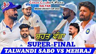 Final-Talwandi(Harman Dhuri) Vs Mehraj(Dhunna Ludhiana & Kaka Rampura) Cosco Cricket Mania