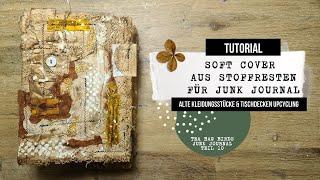 Junk Journal soft Cover aus Stoffresten - alte Kleidungsstücke & Tischdecken upcycling 🟢 DIY 🟢