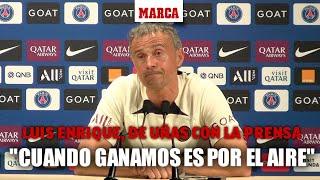 Luis Enrique, de uñas con la prensa: "Cuando ganamos es por el aire, cuando perdemos..."I MARCA