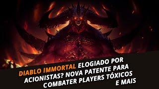 Diablo Immortal é elogiado por acionistas, nova patente para combater players tóxicos e mais