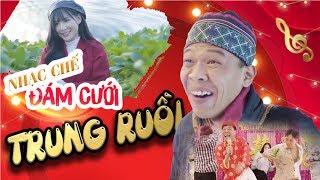 Nhạc Chế Đám Cưới Trung Ruồi | Tổng Hợp Nhạc Tết - Nhạc Đám Cưới Hay Nhất Của Trung Ruồi