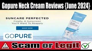 Gopure Neck Cream Reviews (June 2024) Is This Scam Or Legit? Watch Video Now | Scam Expert