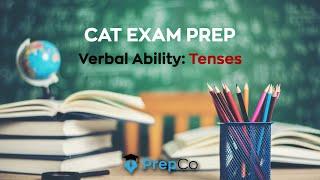 CAT Sessions - Verbal Ability - Tenses (Sentence Correction)