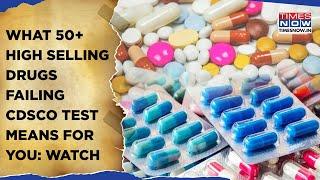 Paracetamol, 52 Popular Drugs Fail CDSCO Test: Top Manufacturers Under Lens| Profits Trump Health?