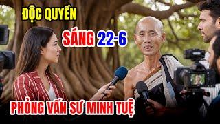  Trực Tiếp! Phỏng Vấn Sư Thích Minh Tuệ Sáng 22-6,Chia Sẻ Chưa Từng Công Bố Về Hành Trình Tâm Linh