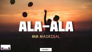 Ala-Ala - MM Madrigal (Lyrics)