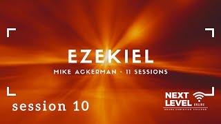 Ezekiel - Session 10 by Mike Ackerman