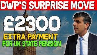 DWP's Surprise Move: £2300 Extra Payment for All Brits in the UK State Pension! Big Changes Unveiled