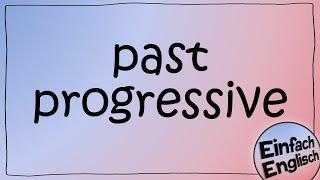 Das past progressive - einfach erklärt | Einfach Englisch