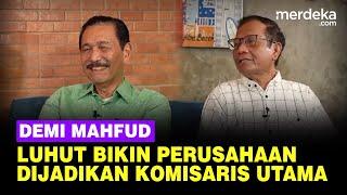 Sobat Kental! Luhut Bikin Perusahaan Mahfud Langsung Dijadikan Komisaris Utama