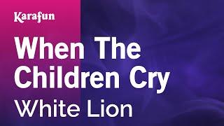 When The Children Cry - White Lion | Karaoke Version | KaraFun