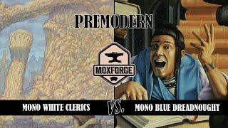  Premodern: Mono White Clerics vs. Mono Blue Dreadnought