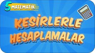 5. Sınıf Matematik: Kesirlerle Hesaplamalar #2022