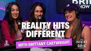 Reality Hits Different with Brittany Cartwright | The Nikki & Brie Show