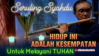 HIDUP INI ADALAH KESEMPATAN | cover seruling by tikobambooflute