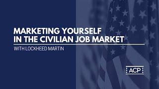 ACP Presents: Marketing Yourself in the Civilian Job Market with Lockheed Martin