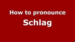 How to Pronounce Schlag - PronounceNames.com