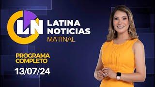 LATINA EN VIVO: EDICIÓN MATINAL - SÁBADO 13 DE JULIO DE 2024