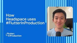 How Headspace uses #FlutterInProduction