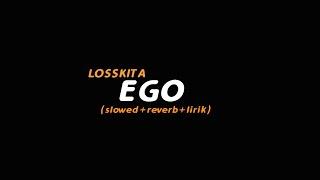 Ego - LOSSKITA (slowed+reverb+lirik) | Butterfly Vibes