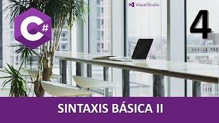 Curso C#. Sintaxis básica II. Vídeo 4