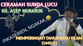 Ceramah Sunda Lucu Kh. Asep Mubarok Full - ( Tahun Baru Islam 1443 Hijriyah )