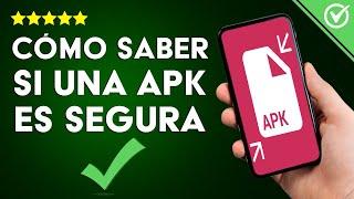 Cómo Saber si una Aplicación APK es Segura o Tiene Virus - Comprobación Malware