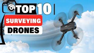 Top 10 Surveying Drones: Features and Benefits Explained