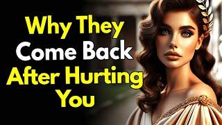 Why They Come Back After Hurting You (And What You Should Do)  ~Stoicism