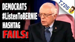 DEMOCRATS'   #ListenToBERNIE   Hashtag FAILS!