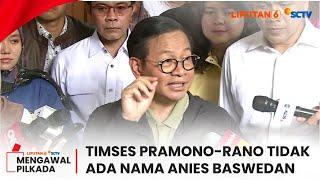 Anies Baswedan Tidak Masuk Tim Sukses Pramono Anung-Rano Karno | Liputan 6