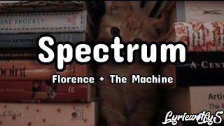 Spectrum ~ Florence + The Machine (lyrics)