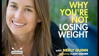 Why You're Not Losing Weight | Paleohacks Podcast with Neely Quinn