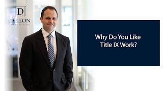 Why Do You Like Title IX Work? | Dillon PLLC